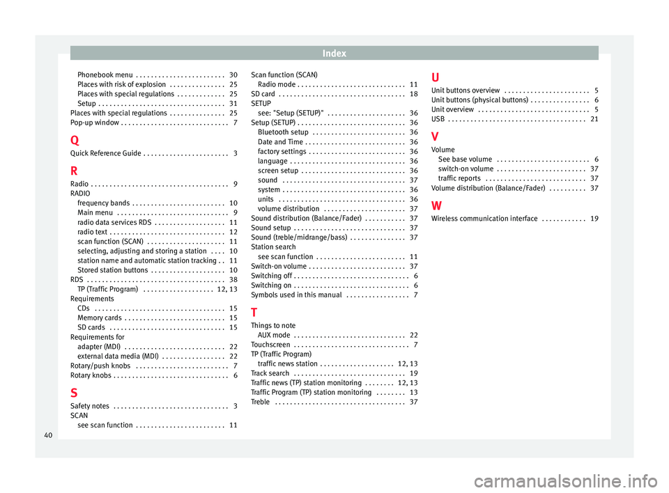 Seat Leon Sportstourer 2014 MEDIA SYSTEM TOUCH - COLOUR Index
Phonebook menu . . . . . . . . . . . . . . . . . . . . . . . . 30
Places with risk of explosion . . . . . . . . . . . . . . . 25
Places with special regulations . . . . . . . . . . . . . 25
S Seat Leon Sportstourer 2014 MEDIA SYSTEM TOUCH - COLOUR Index
Phonebook menu . . . . . . . . . . . . . . . . . . . . . . . . 30
Places with risk of explosion . . . . . . . . . . . . . . . 25
Places with special regulations . . . . . . . . . . . . . 25
S