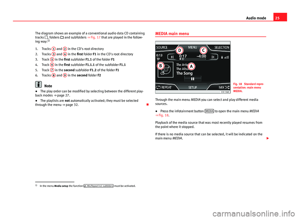 Seat Leon Sportstourer 2013 MEDIA SYSTEM PLUS - NAVI SYSTEM 25Audio modeThe diagram shows an example of a conventional audio data CD containingtracks , folders and subfolders ⇒ Fig. 17 that are played in the follow-ing way:1)
Tracks
1
and
2
in t Seat Leon Sportstourer 2013 MEDIA SYSTEM PLUS - NAVI SYSTEM 25Audio modeThe diagram shows an example of a conventional audio data CD containingtracks , folders and subfolders ⇒ Fig. 17 that are played in the follow-ing way:1)
Tracks
1
and
2
in t