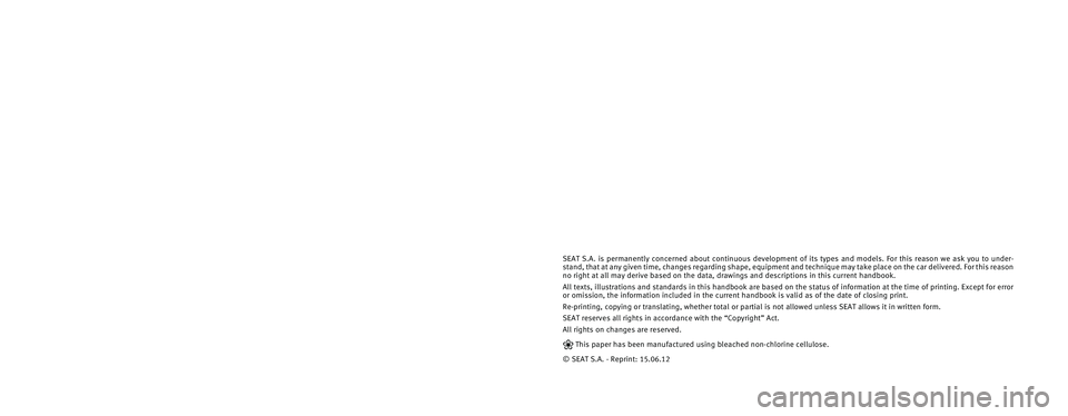 Seat Leon 5D 2012 Owners manual 1.
2.
3.
4.
5. 6. 7.
SEAT S.A. is permanently concerned about continuous development of its t\
ypes and models. For this reason we ask you to under -
stand, that at any given time, changes rega Seat Leon 5D 2012 Owners manual 1.
2.
3.
4.
5. 6. 7.
SEAT S.A. is permanently concerned about continuous development of its t\
ypes and models. For this reason we ask you to under -
stand, that at any given time, changes rega