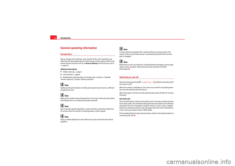 Seat Leon 5D 2010 MEDIA SYSTEM 2.2 Introduction
10General operating informationIntroductionDue to changes to its settings, some aspects of the units operation may
differ from the descriptions given in this manual. For this reason, SE Seat Leon 5D 2010 MEDIA SYSTEM 2.2 Introduction
10General operating informationIntroductionDue to changes to its settings, some aspects of the units operation may
differ from the descriptions given in this manual. For this reason, SE