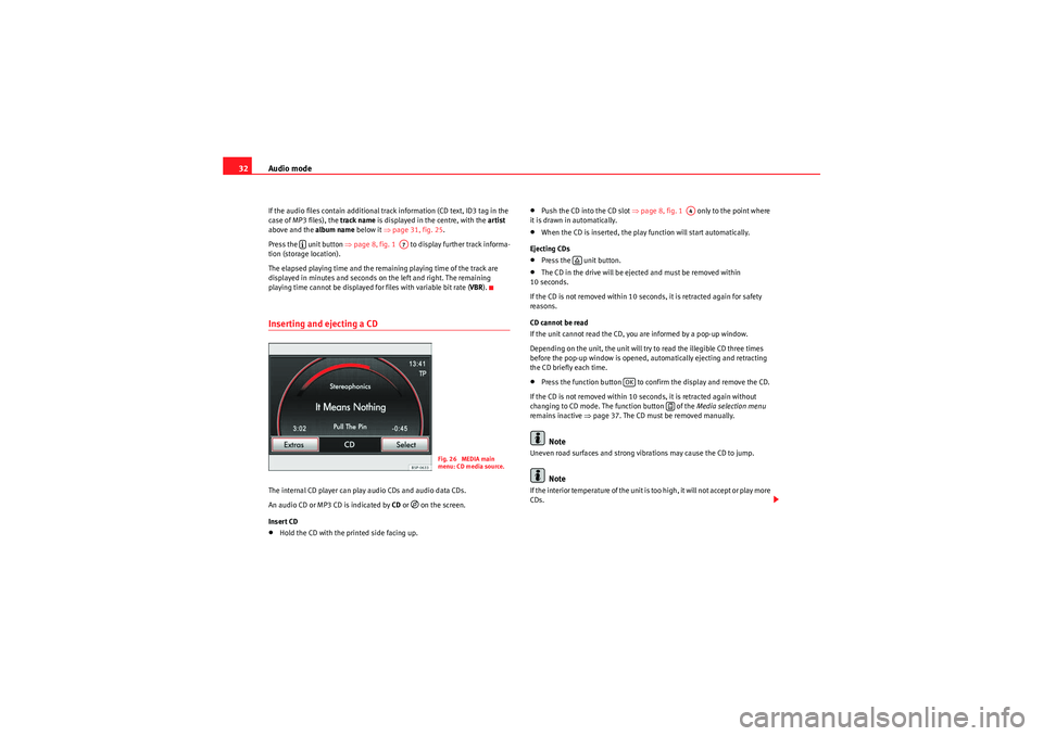 Seat Leon 5D 2010  MEDIA SYSTEM 2.2 Audio mode
32If the audio files contain additional track information (CD text, ID3 tag in the 
case of MP3 files), the track name  is displayed in the centre, with the  artist 
above and the album nam