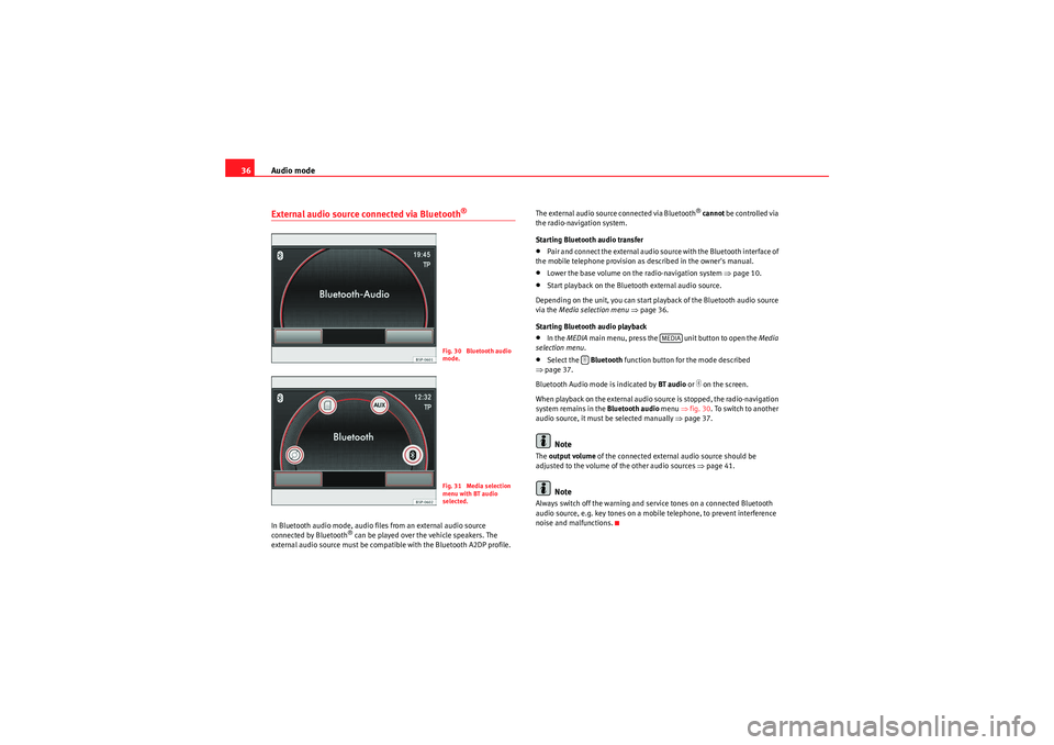 Seat Leon 5D 2010 MEDIA SYSTEM 2.2 Audio mode
36External audio source connected via Bluetooth
®
In Bluetooth audio mode, audio files from an external audio source
connected by Bluetooth
® can be played over the vehicle speakers. The Seat Leon 5D 2010 MEDIA SYSTEM 2.2 Audio mode
36External audio source connected via Bluetooth
®
In Bluetooth audio mode, audio files from an external audio source
connected by Bluetooth
® can be played over the vehicle speakers. The