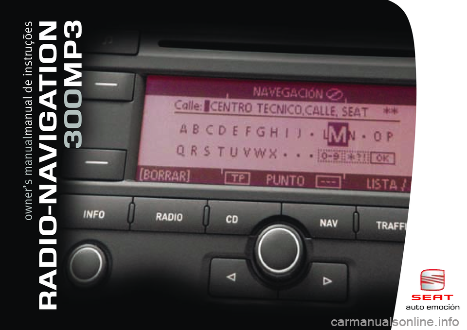 Seat Leon 5D 2009  RADIO-NAVIGATION 300 MP3 auto emo\biónRADIO-NA\bIGATION3\f\fMP3
owner’s manual manual de instruções 