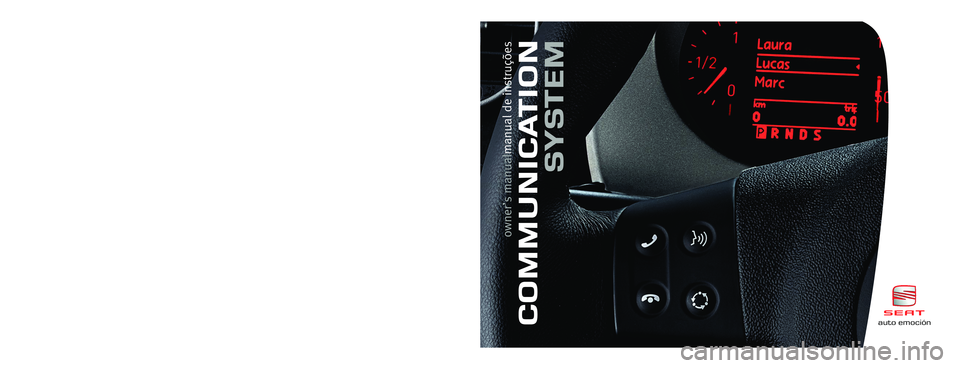 Seat Leon 5D 2007  COMMUNICATION SYSTEM Inglés, Portugués 5P0012006BC (02.07)  (GT9)auto emociónauto emociónCOMMUNICATION
SYSTEM
owner’s manual
manual de instruções
Portada Comunicacion  12/3/07  10:29  Página 2 