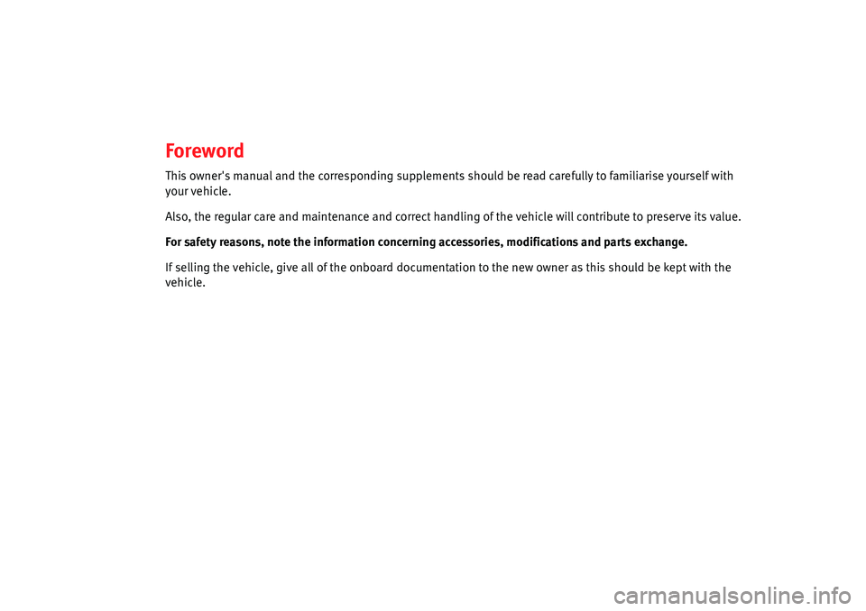 Seat Leon 5D 2006 COMMUNICATION SYSTEM Foreword
This owners manual and the corresponding supplements should be read carefully to familiarise yourself with
your vehicle.
Also, the regular care and maintenance and correct handling of the v Seat Leon 5D 2006 COMMUNICATION SYSTEM Foreword
This owners manual and the corresponding supplements should be read carefully to familiarise yourself with
your vehicle.
Also, the regular care and maintenance and correct handling of the v