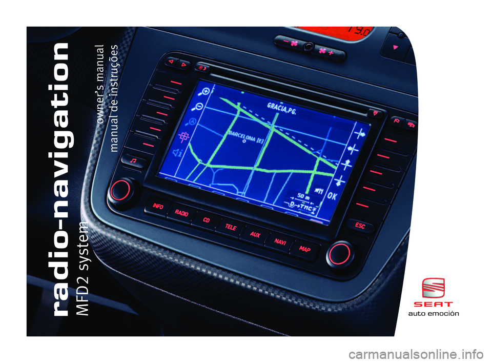 Seat Leon 5D 2005  RADIO-NAVIGATION MFD2 auto emociónradio-navigationMFD2 system
owner’s manual
manual de instruções  