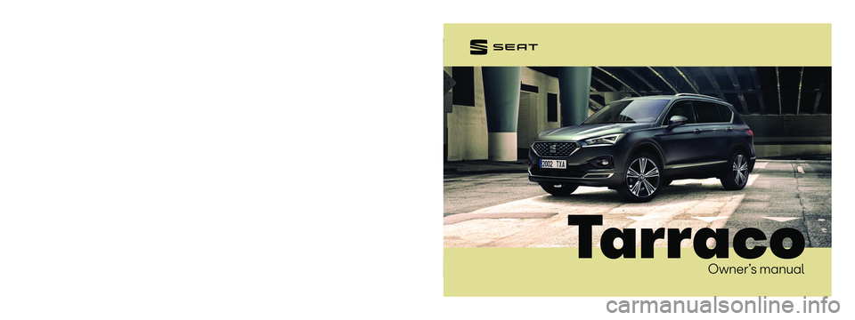 Seat Tarraco 2020  Owners manual Ta r r a c o
Owner’s manual
5FJ012720BF
�/�Ñ�¯�Ê�£�ìll
+�%�:&(-(&��%ll\N(&]lll
SEAT Tarraco    Inglés  (11.20)  