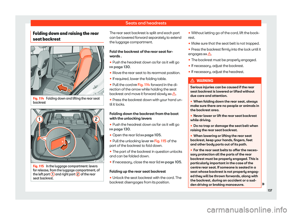 Seat Tarraco 2020 User Guide Seats and headrests
Folding down and raising the rear
seat backr estFig. 114 
Folding down and lifting the rear seat
backr est Fig. 115 
In the luggage compartment: levers
f or r
elease, from the lugg