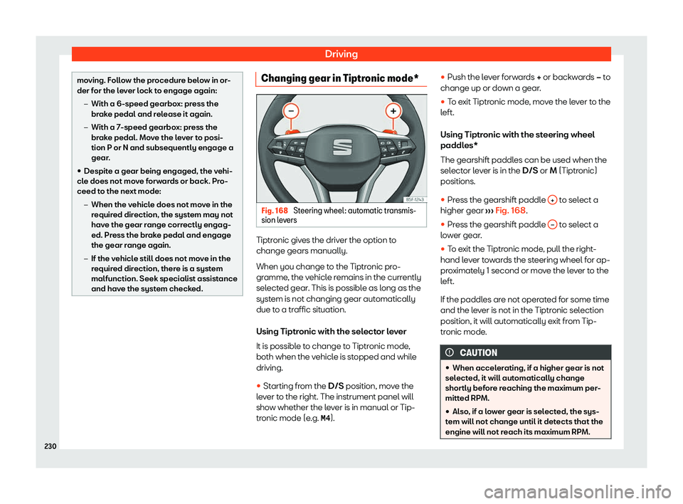 Seat Tarraco 2020  Owners manual Driving
moving. Follow the procedure below in or-
der f
or the l
ever lock to engage again:
�