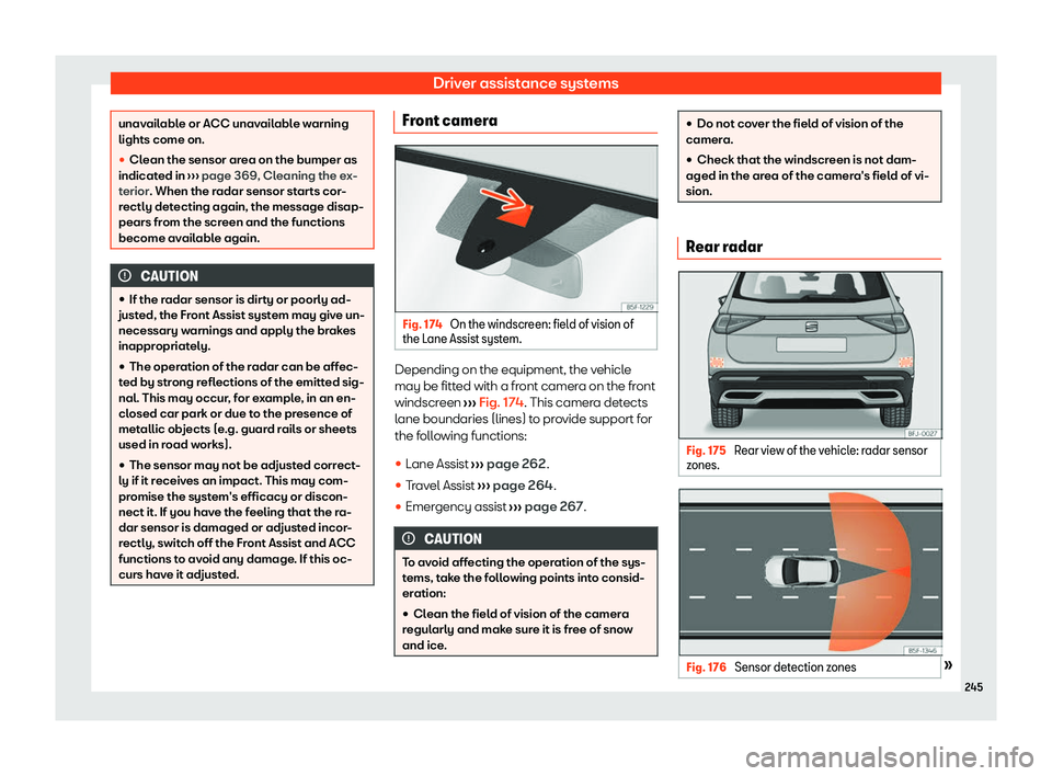 Seat Tarraco 2020 Owners Guide Driver assistance systems
unavailable or ACC unavailable warning
lights come on.
