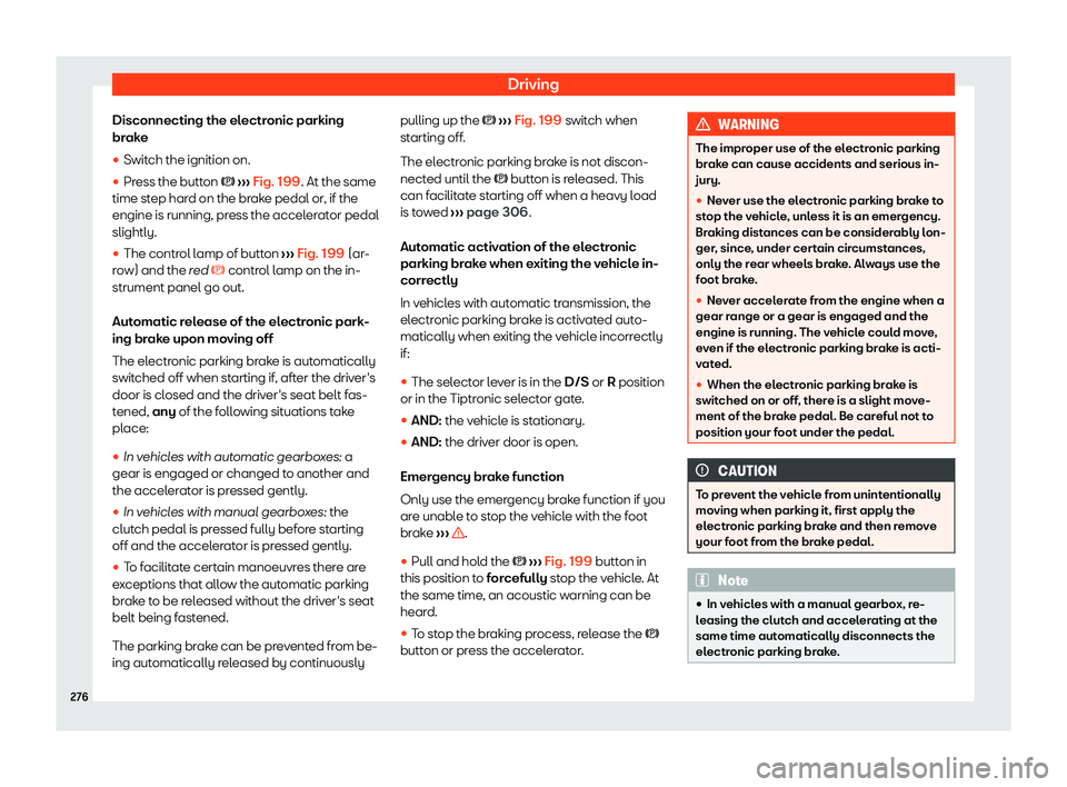 Seat Tarraco 2020  Owners manual Driving
Disconnecting the electronic parking
br ak
e
