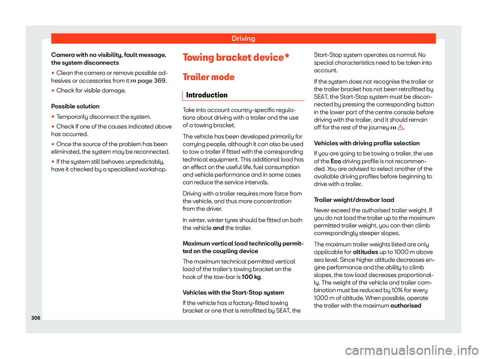 Seat Tarraco 2020  Owners manual Driving
Camera with no visibility, fault message,
the syst em disconnects
