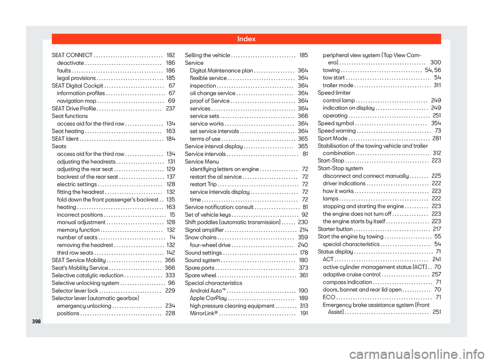 Seat Tarraco 2020  Owners manual Index
SEAT CONNECT . . . . . . . . . . . . . . . . . . . . . . . . . . . . . 182 deactiv at
e . . . . . . . . . . . . . . . . . . . . . . . . . . . . . . . . 186
faults . . . . . . . . . . . . . . . .