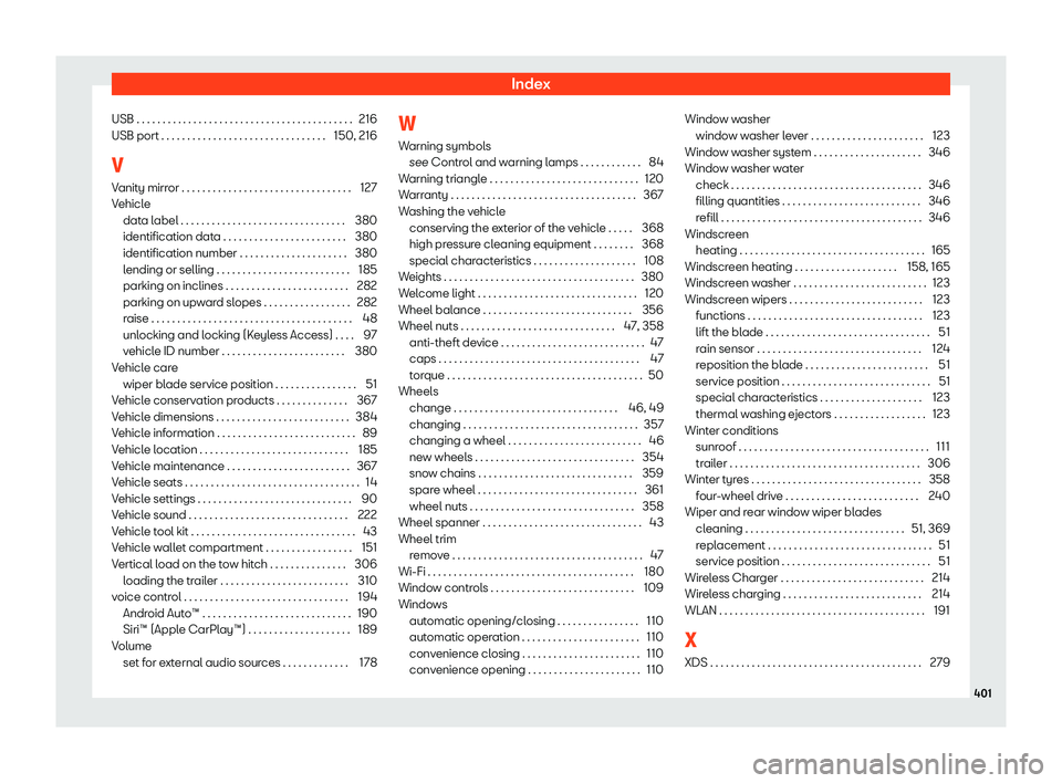 Seat Tarraco 2020  Owners manual Index
USB . . . . . . . . . . . . . . . . . . . . . . . . . . . . . . . . . . . . . . . . . . 216
USB port . . . . . . . . . . . . . . . . . . . . . . . . . . . . . . . . 150, 2
16
V Vanity mirror . .