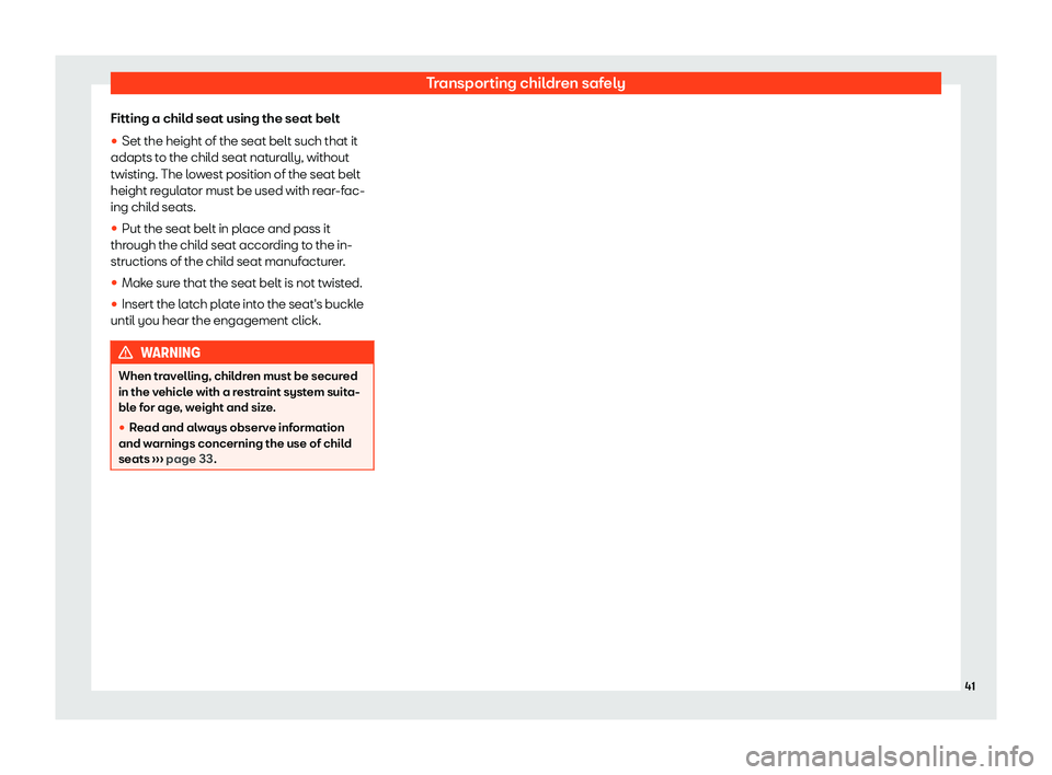 Seat Tarraco 2020 Service Manual Transporting children safely
Fitting a child seat using the seat belt
