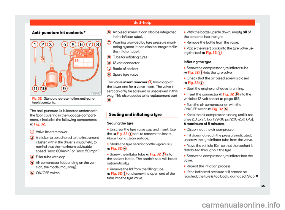Seat Tarraco 2020 Service Manual Self-help
Anti-puncture kit contents* Fig. 32 
Standard representation: anti-punc-
t ur
e kit contents. The anti-puncture kit is located underneath
the fl
oor co

vering in the luggage compart-
ment. 