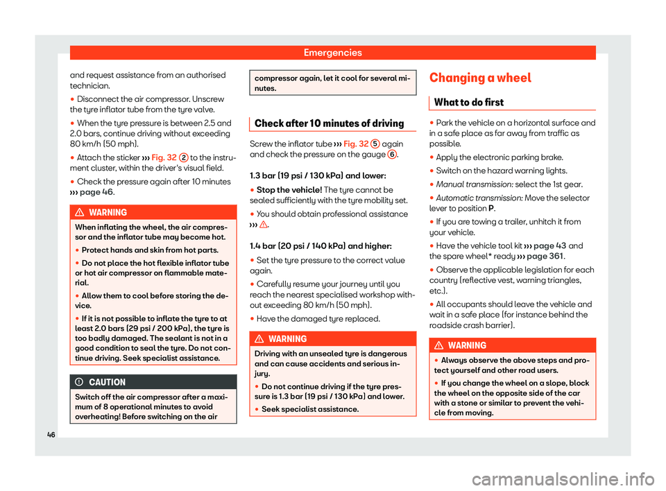 Seat Tarraco 2020 Service Manual Emergencies
and request assistance from an authorised
t echnician.
