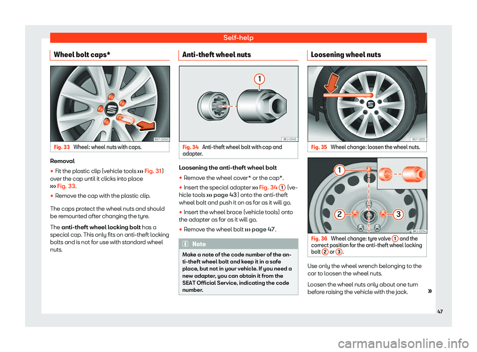 Seat Tarraco 2020 Service Manual Self-help
Wheel bolt caps* Fig. 33 
Wheel: wheel nuts with caps. Removal

