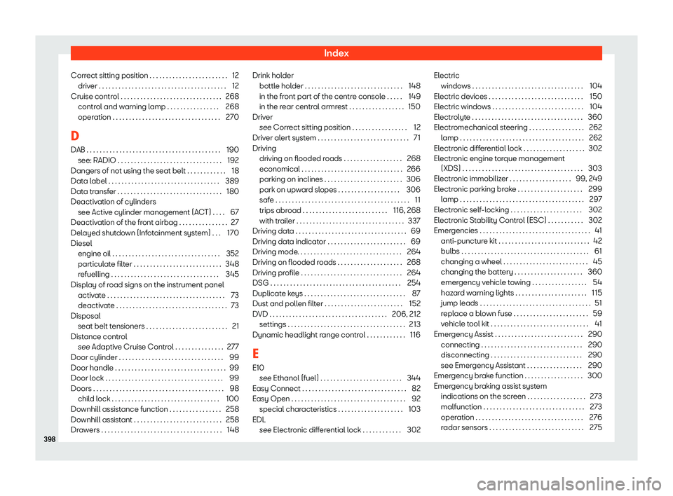 Seat Tarraco 2019  Owners manual Index
Correct sitting position . . . . . . . . . . . . . . . . . . . . . . . . 12 driv er . . . . . . . . . . . . . . . . . . . . . . . . . . . . . . . . . . .\
 . . . .
12
Cruise contr ol . . . . . .