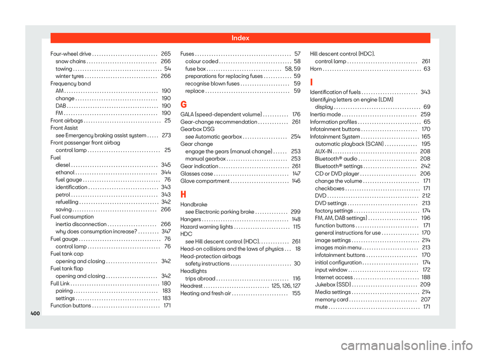 Seat Tarraco 2019  Owners manual Index
Four-wheel drive . . . . . . . . . . . . . . . . . . . . . . . . . . . . 265 sno w chains . . . . . . . . . . . . . . . . . . . . . . . . . . . . . .
266
t o
wing . . . . . . . . . . . . . . . .