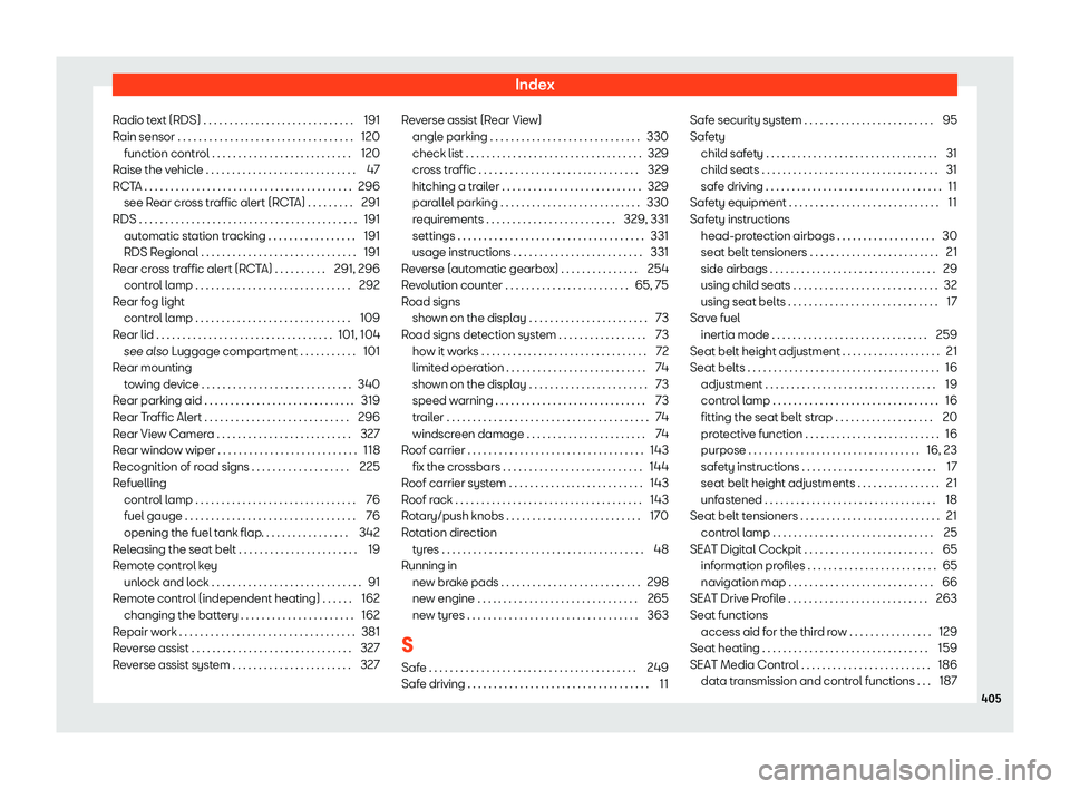 Seat Tarraco 2019 Owners manual Index
Radio text (RDS) . . . . . . . . . . . . . . . . . . . . . . . . . . . . . 191
R ain sensor . . . . . . . . . . . . . . . . . . . . . . . . . . . . . . .\
. . .
120
function contr ol . . . . . Seat Tarraco 2019 Owners manual Index
Radio text (RDS) . . . . . . . . . . . . . . . . . . . . . . . . . . . . . 191
R ain sensor . . . . . . . . . . . . . . . . . . . . . . . . . . . . . . .\
. . .
120
function contr ol . . . . .