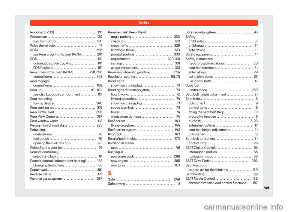 Seat Tarraco 2019  Owners manual Index
Radio text (RDS) . . . . . . . . . . . . . . . . . . . . . . . . . . . . . 191
R ain sensor . . . . . . . . . . . . . . . . . . . . . . . . . . . . . . .\
 . . .
120
function contr ol . . . . . 