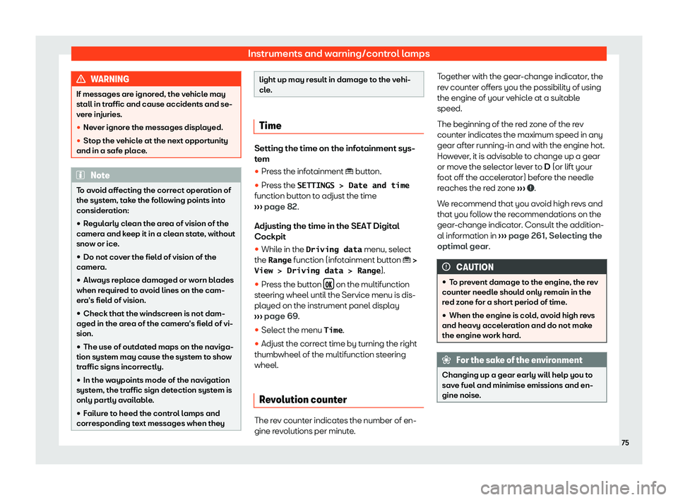 Seat Tarraco 2019 Manual PDF Instruments and warning/control lamps
WARNING
If messages are ignored, the vehicle may
stall in traffic and cause accidents and se-
vere injuries.

