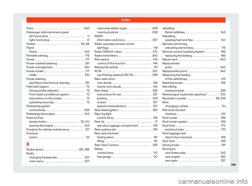 Seat Tarraco 2018 Owners manual Index
Parts . . . . . . . . . . . . . . . . . . . . . . . . . . . . . . . . . .\
. . . . . . 340
P assenger
-side instrument panel
l
eft-hand drive . . . . . . . . . . . . . . . . . . . . . . . . . . Seat Tarraco 2018 Owners manual Index
Parts . . . . . . . . . . . . . . . . . . . . . . . . . . . . . . . . . .\
. . . . . . 340
P assenger
-side instrument panel
l
eft-hand drive . . . . . . . . . . . . . . . . . . . . . . . . . .