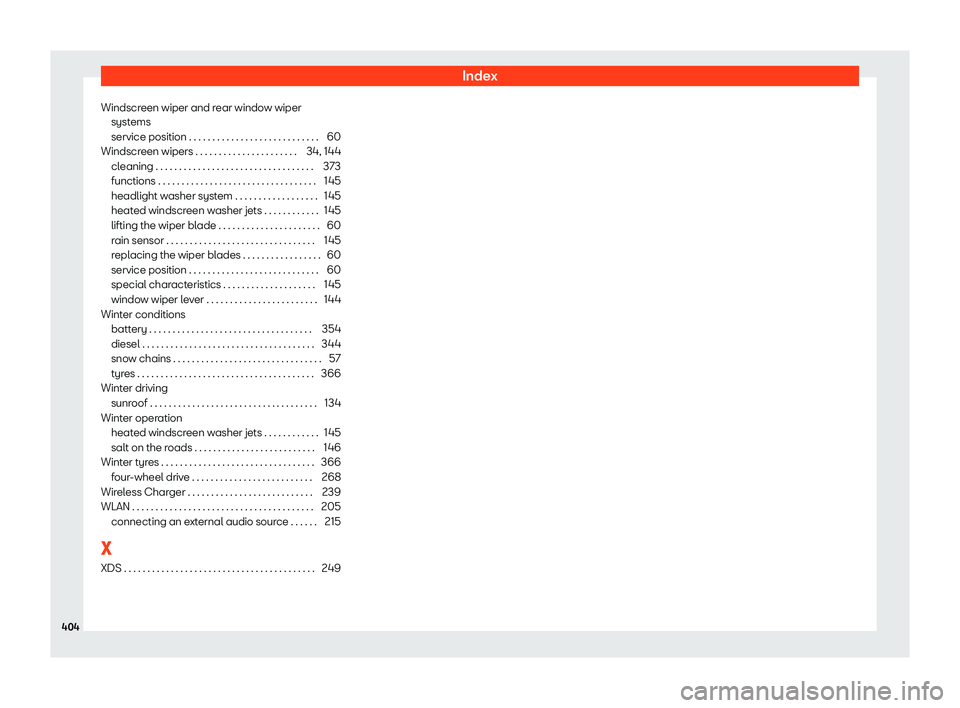 Seat Tarraco 2018  Owners manual Index
Windscreen wiper and rear window wiper syst ems
service position . . . . . . . . . . . . . . . . . . . . . . . . . . . .\
 60
Windscr
een wipers . . . . . . . . . . . . . . . . . . . . . . 34, 1
