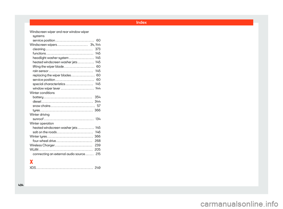 Seat Tarraco 2018  Owners manual Index
Windscreen wiper and rear window wiper syst ems
service position . . . . . . . . . . . . . . . . . . . . . . . . . . . .\
 60
Windscr
een wipers . . . . . . . . . . . . . . . . . . . . . . 34, 1