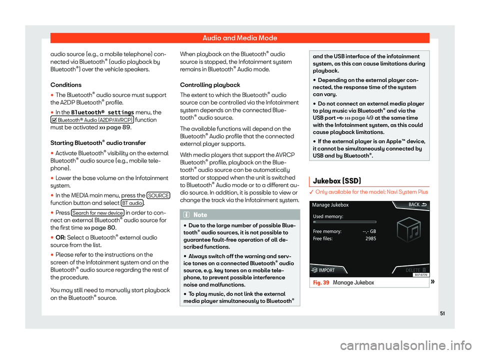 Seat Tarraco 2018  MEDIA SYSTEM PLUS - NAVI SYSTEM - NAVI SYSTEM PLUS Audio and Media Modeaudio source (e.g., a mobile telephone) con-nected via Bluetooth 