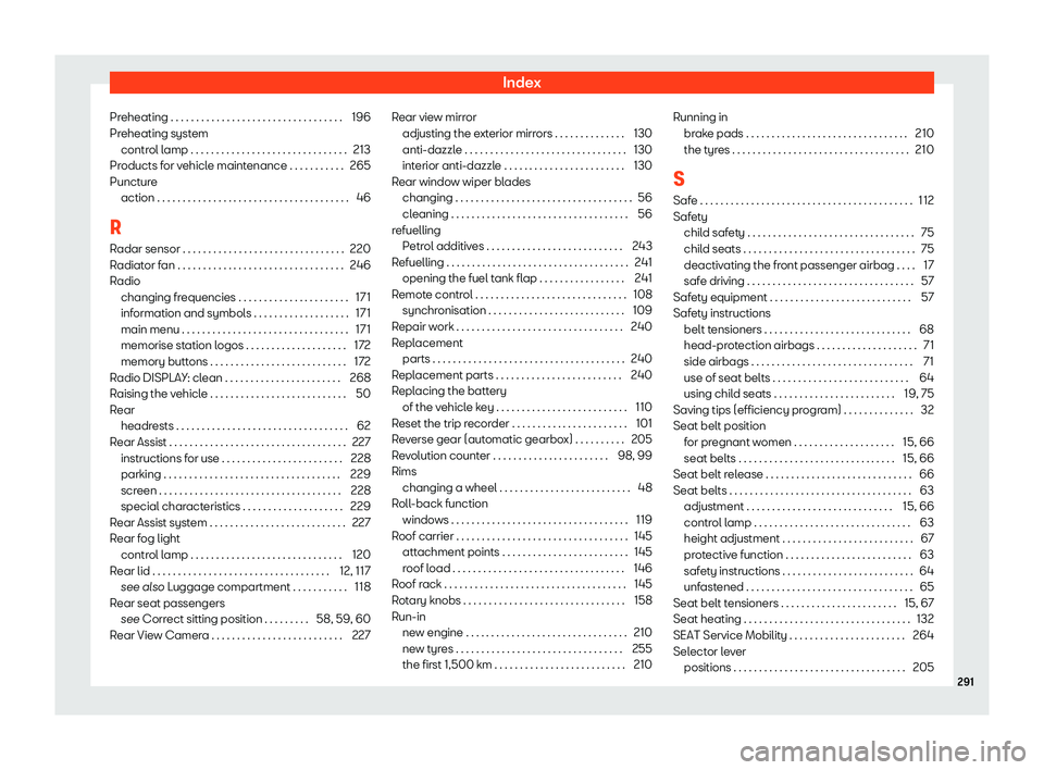Seat Toledo 2018 Owners manual Index
Preheating . . . . . . . . . . . . . . . . . . . . . . . . . . . . . . . .\
. . 196
Pr eheating syst
em
contr
ol lamp . . . . . . . . . . . . . . . . . . . . . . . . . . . . . . . 213
Products Seat Toledo 2018 Owners manual Index
Preheating . . . . . . . . . . . . . . . . . . . . . . . . . . . . . . . .\
. . 196
Pr eheating syst
em
contr
ol lamp . . . . . . . . . . . . . . . . . . . . . . . . . . . . . . . 213
Products