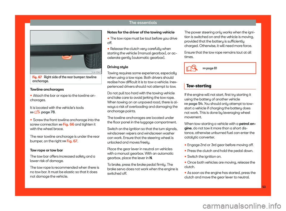 Seat Toledo 2018 Workshop Manual The essentials
Fig. 67 
Right side of the rear bumper: towline
anchorage .Towline anchorages
