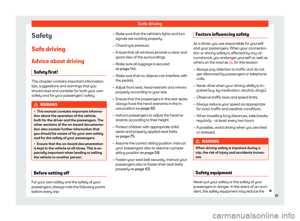 Seat Toledo 2018 Workshop Manual Safe driving
Safety
Saf e driving
Advice about driving Saf et
y first! This chapter contains important information,
tips, suggestions and warnings that you
shoul d r

ead and consider for both your ow