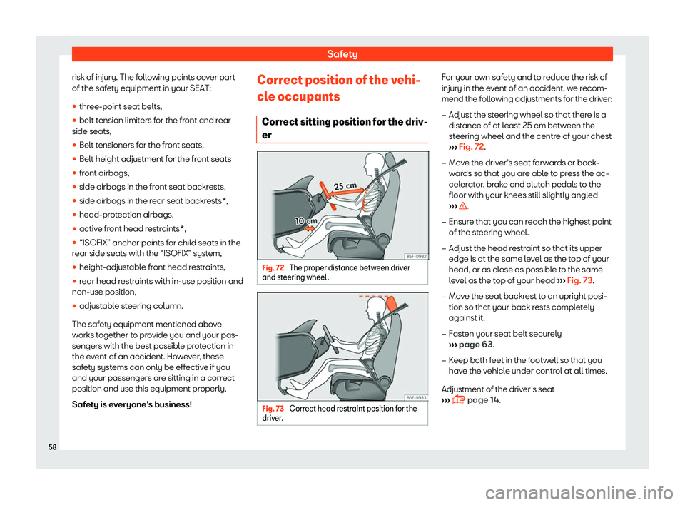 Seat Toledo 2018 Workshop Manual Safety
risk of injury. The following points cover part
of the saf et
y equipment in your SEAT:
