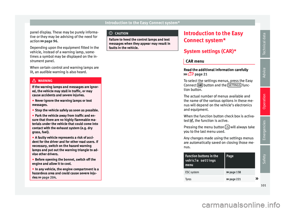 Seat Toledo 2017 Owners manual Introduction to the Easy Connect system*
panel display. These may be purely informa-
tiv e or they
m
ay be advising of the need for
action ››› page 96.
Depending upon the equipment fitted in t Seat Toledo 2017 Owners manual Introduction to the Easy Connect system*
panel display. These may be purely informa-
tiv e or they
m
ay be advising of the need for
action ››› page 96.
Depending upon the equipment fitted in t