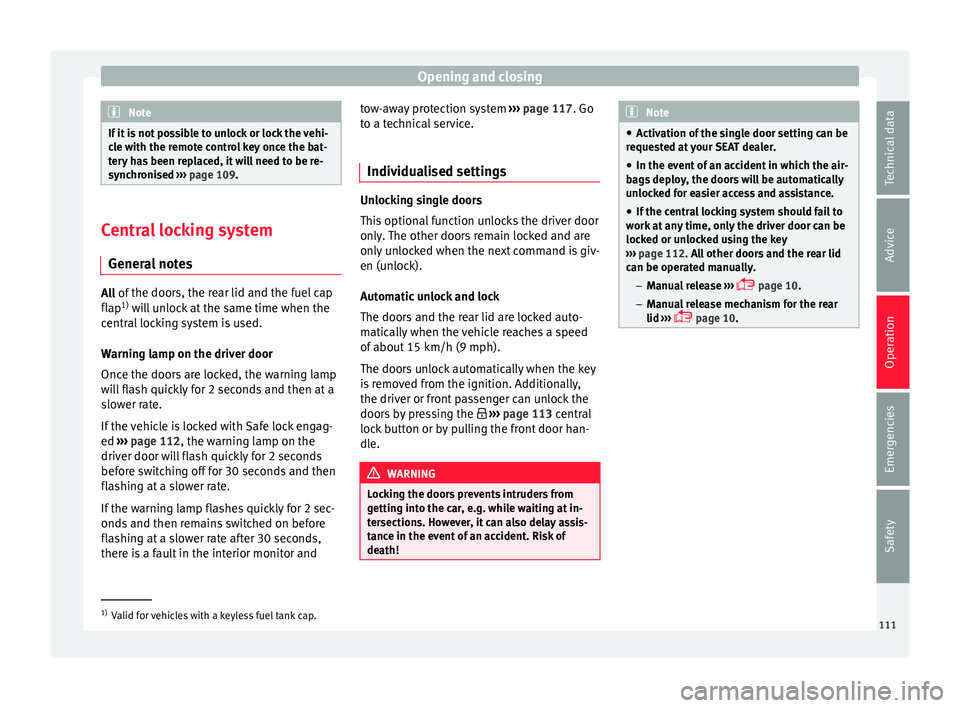 Seat Toledo 2017 Owners manual Opening and closing
Note
If it is not possible to unlock or lock the vehi-
cl e w
ith the remote control key once the bat-
tery has been replaced, it will need to be re-
synchronised ››› page 1 Seat Toledo 2017 Owners manual Opening and closing
Note
If it is not possible to unlock or lock the vehi-
cl e w
ith the remote control key once the bat-
tery has been replaced, it will need to be re-
synchronised ››› page 1