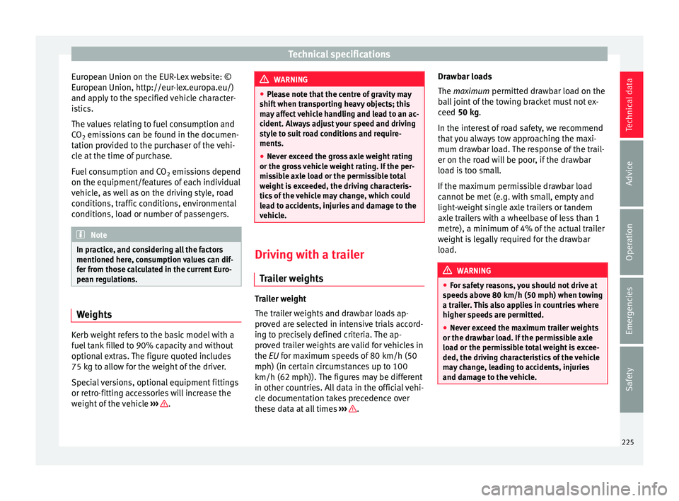 Seat Toledo 2017 Owners manual Technical specifications
European Union on the EUR-Lex website: ©
E ur
ope
an Union, http://eur-lex.europa.eu/)
and apply to the specified vehicle character-
istics.
The values relating to fuel consu Seat Toledo 2017 Owners manual Technical specifications
European Union on the EUR-Lex website: ©
E ur
ope
an Union, http://eur-lex.europa.eu/)
and apply to the specified vehicle character-
istics.
The values relating to fuel consu