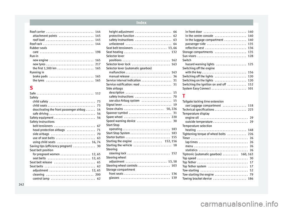Seat Toledo 2017 Owners Manual Index
Roof carrier . . . . . . . . . . . . . . . . . . . . . . . . . . . . . . 144 att ac
hment
points . . . . . . . . . . . . . . . . . . . . . . 145
roof load . . . . . . . . . . . . . . . . . . Seat Toledo 2017 Owners Manual Index
Roof carrier . . . . . . . . . . . . . . . . . . . . . . . . . . . . . . 144 att ac
hment
points . . . . . . . . . . . . . . . . . . . . . . 145
roof load . . . . . . . . . . . . . . . . . .