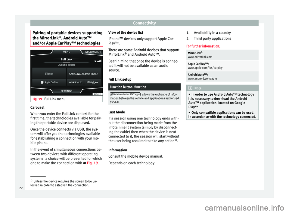 Seat Toledo 2017 MEDIA SYSTEM PLUS - NAVI SYSTEM - NAVI SYSTEM PLUS Connectivity
Pairing of portable devices supporting
the Mirr orLink®
, Andr oid Aut
o™
and/or Apple CarPlay™ technologies Fig. 19
Full Link menu Carousel
When
y
ou ent
er the Full Link context Seat Toledo 2017 MEDIA SYSTEM PLUS - NAVI SYSTEM - NAVI SYSTEM PLUS Connectivity
Pairing of portable devices supporting
the Mirr orLink®
, Andr oid Aut
o™
and/or Apple CarPlay™ technologies Fig. 19
Full Link menu Carousel
When
y
ou ent
er the Full Link context