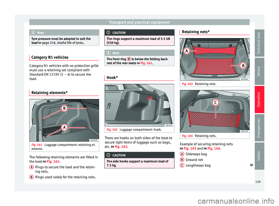Seat Toledo 2016 Owners manual Transport and practical equipment
Note
Tyre pressure must be adapted to suit the
loa d ›
›› page 216, Useful life of tyres .Category N1 vehicles
Category N1 vehicles with no protection grille
mu Seat Toledo 2016 Owners manual Transport and practical equipment
Note
Tyre pressure must be adapted to suit the
loa d ›
›› page 216, Useful life of tyres .Category N1 vehicles
Category N1 vehicles with no protection grille
mu