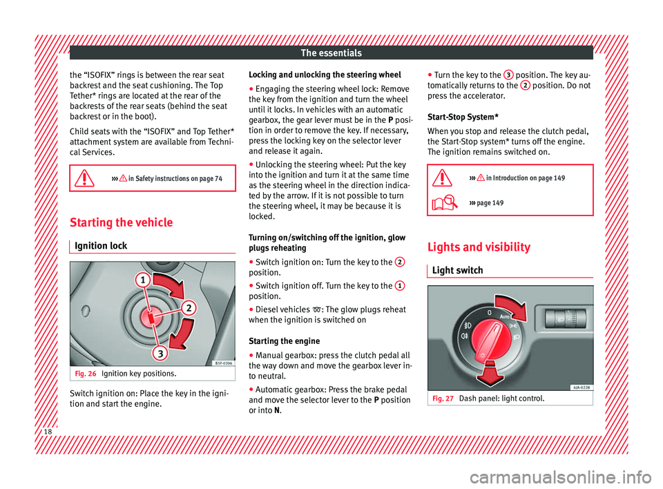 Seat Toledo 2016  Owners manual The essentials
the “ISOFIX” rings is between the rear seat
b ac
k
rest and the seat cushioning. The Top
Tether* rings are located at the rear of the
backrests of the rear seats (behind the seat
ba