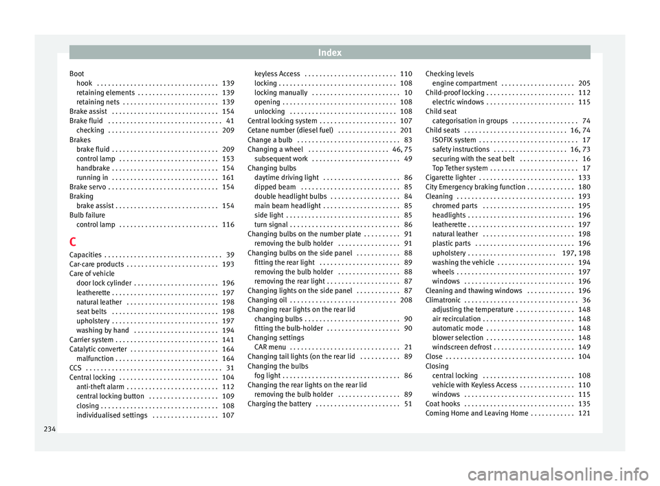 Seat Toledo 2016  Owners manual Index
Boot hook  . . . . . . . . . . . . . . . . . . . . . . . . . . . . . . . . .
139
r et
aining elements  . . . . . . . . . . . . . . . . . . . . . . 139
retaining nets  . . . . . . . . . . . . . .