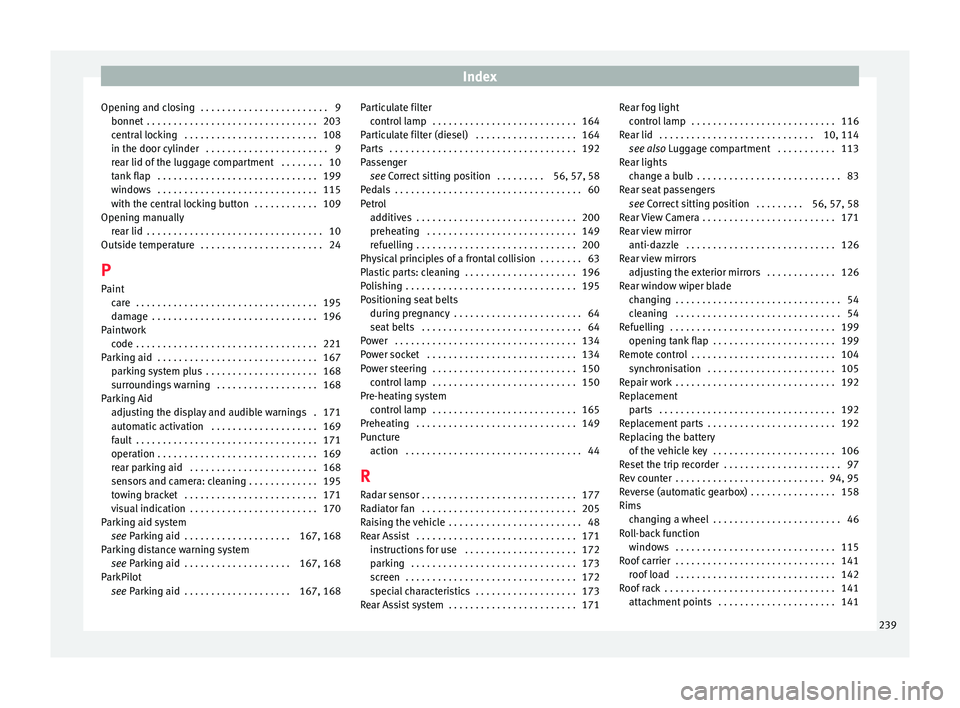 Seat Toledo 2016 Owners manual Index
Opening and closing . . . . . . . . . . . . . . . . . . . . . . . . 9 bonnet . . . . . . . . . . . . . . . . . . . . . . . . . . . . . . . .
203
c entr
al locking . . . . . . . . . . . . . . Seat Toledo 2016 Owners manual Index
Opening and closing . . . . . . . . . . . . . . . . . . . . . . . . 9 bonnet . . . . . . . . . . . . . . . . . . . . . . . . . . . . . . . .
203
c entr
al locking . . . . . . . . . . . . . .