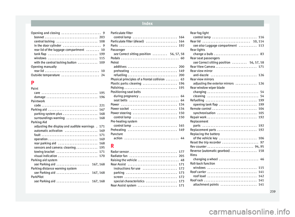 Seat Toledo 2016  Owners manual Index
Opening and closing  . . . . . . . . . . . . . . . . . . . . . . . . 9 bonnet  . . . . . . . . . . . . . . . . . . . . . . . . . . . . . . . .
203
c entr
al locking  . . . . . . . . . . . . . . 