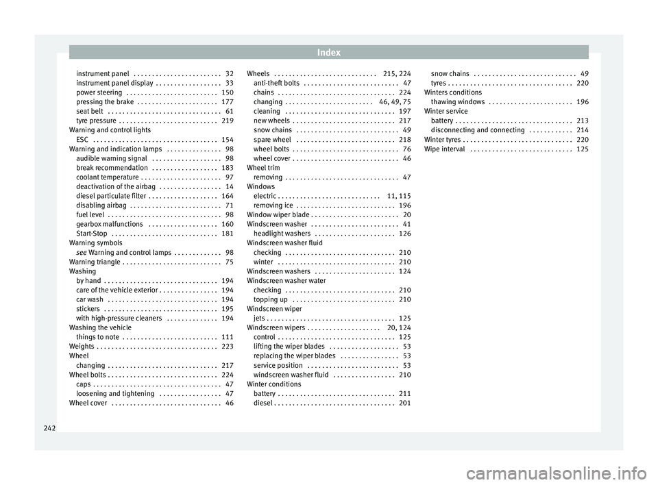 Seat Toledo 2016 Owners manual Index
instrument panel . . . . . . . . . . . . . . . . . . . . . . . . 32
in s
trument
panel display . . . . . . . . . . . . . . . . . . 33
power steering . . . . . . . . . . . . . . . . . . . . . Seat Toledo 2016 Owners manual Index
instrument panel . . . . . . . . . . . . . . . . . . . . . . . . 32
in s
trument
panel display . . . . . . . . . . . . . . . . . . 33
power steering . . . . . . . . . . . . . . . . . . . . .