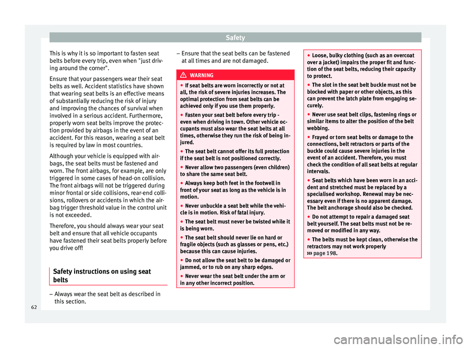 Seat Toledo 2016 Repair Manual Safety
This is why it is so important to fasten seat
belts bef
or
e every trip, even when "just driv-
ing around the corner".
Ensure that your passengers wear their seat
belts as well. Accide Seat Toledo 2016 Repair Manual Safety
This is why it is so important to fasten seat
belts bef
or
e every trip, even when "just driv-
ing around the corner".
Ensure that your passengers wear their seat
belts as well. Accide
