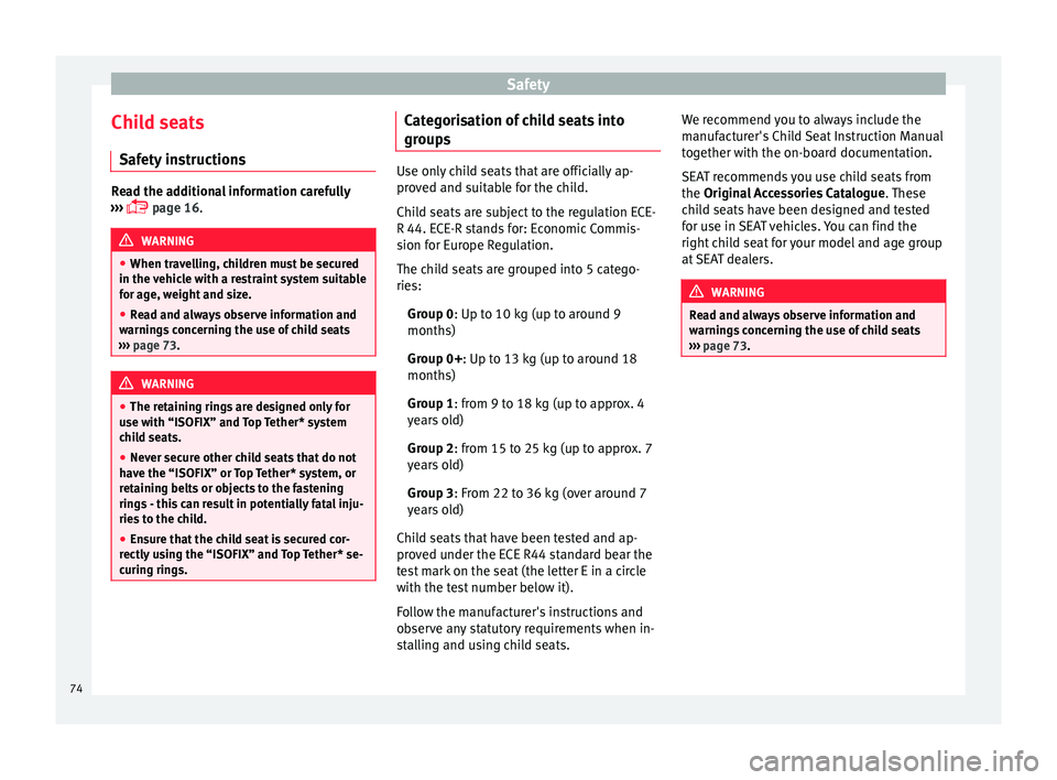 Seat Toledo 2016 Manual PDF Safety
Child seats Saf ety
in
structionsRead the additional information carefully
›› ›
page 16. WARNING
● When trav el
ling, children must be secured
in the vehicle with a restraint sy Seat Toledo 2016 Manual PDF Safety
Child seats Saf ety
in
structionsRead the additional information carefully
›› ›
page 16. WARNING
● When trav el
ling, children must be secured
in the vehicle with a restraint sy