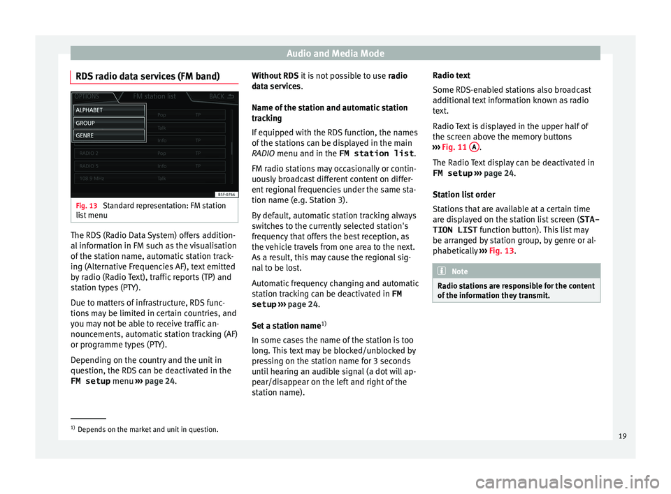 Seat Toledo 2016 MEDIA SYSTEM PLUS - NAVI SYSTEM - NAVI SYSTEM PLUS Audio and Media Mode
RDS radio data services (FM band) Fig. 13
Standard representation: FM station
li s
t
menu The RDS (Radio Data System) offers addition-
al
inf
orm
ation in FM such as the visua Seat Toledo 2016 MEDIA SYSTEM PLUS - NAVI SYSTEM - NAVI SYSTEM PLUS Audio and Media Mode
RDS radio data services (FM band) Fig. 13
Standard representation: FM station
li s
t
menu The RDS (Radio Data System) offers addition-
al
inf
orm
ation in FM such as the visua