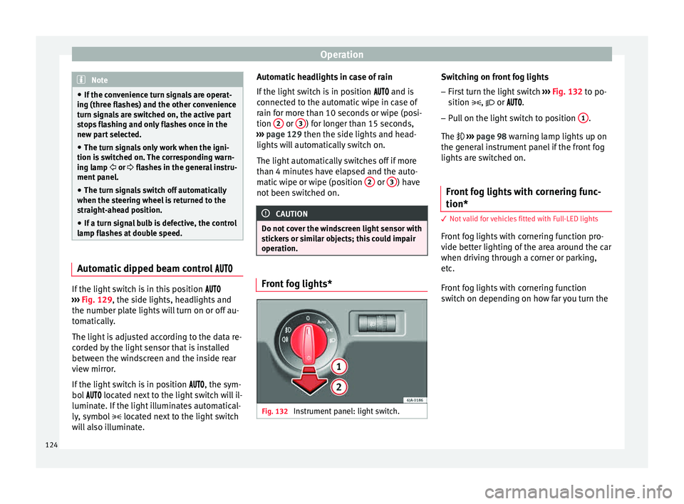 Seat Toledo 2015 Owners manual Operation
Note
● If the c on
venience turn signals are operat-
ing (three flashes) and the other convenience
turn signals are switched on, the active part
stops flashing and only flashes once in the Seat Toledo 2015 Owners manual Operation
Note
● If the c on
venience turn signals are operat-
ing (three flashes) and the other convenience
turn signals are switched on, the active part
stops flashing and only flashes once in the